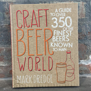 Craft Beer World: A guide to over 350 of the finest beer known to man